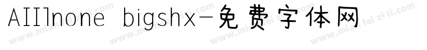 AIIlnone bigshx字体转换